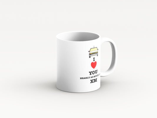 I love You Nearly As Much As My XM